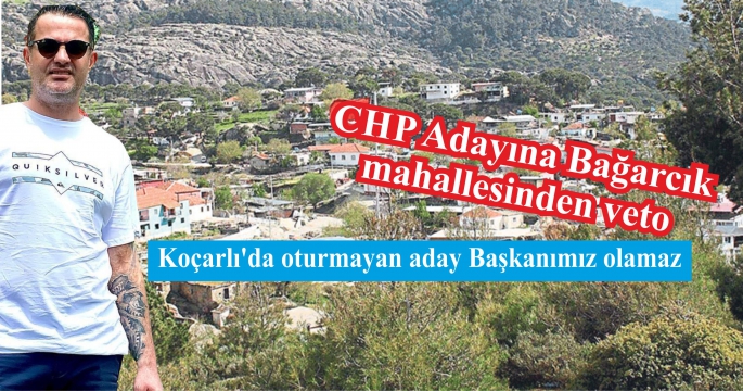CHP Adayına Bağarcık mahallesinden veto