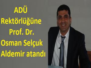 ADÜ Rektörlüğüne Prof. Dr. Aldemir Atandı