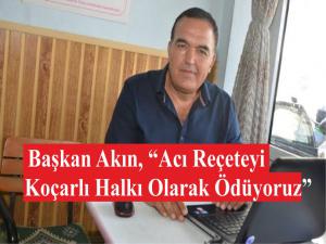 Başkan Akın, Acı Reçeteyi Koçarlı Halkı Olarak Ödüyoruz