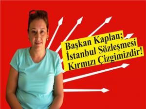 Başkan Kaplan, İstanbul Sözleşmesi Kırmızı Çizgimizdir!