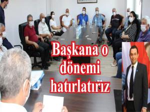 Başkana o dönemi hatırlatırız