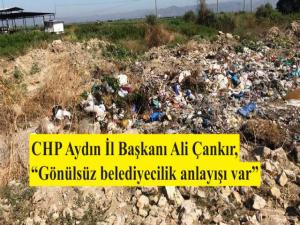 CHP Aydın İl Başkanı Ali Çankır, Gönülsüz belediyecilik anlayışı var