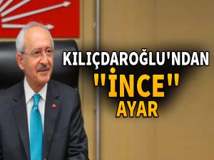 Kılıçdaroğlu'ndan İNCE Ayar