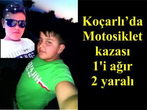 Koçarlıda motosiklet kazası: 1i ağır 2 yaralı