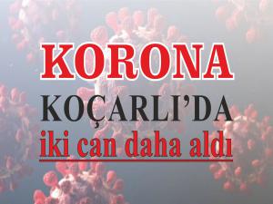 Korona Virüs Koçarlıda 2 can daha aldı.