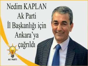 Nedim Kaplan Ak Parti İl Başkanlığı İçin Ankaraya Çağırıldı