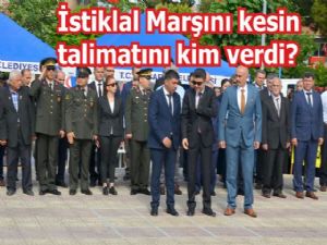 İstiklal Marşını kesin talimatını kim verdi?