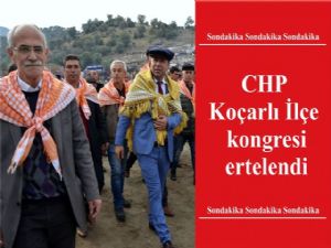 CHP Koçarlı İlçe kongresi ertelendi