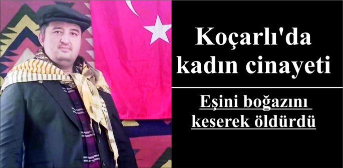 Koçarlı’da kadın cinayeti